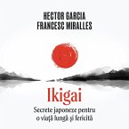 Ikigai. Secrete japoneze pentru o viață lungă și fericită (MP3-Download)