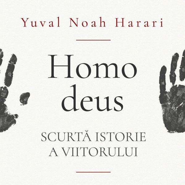 Homo deus. Scurtă istorie a viitorului (MP3-Download) Homo deus. Scurtă istorie a viitorului (MP3-Download)