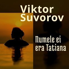 Numele ei era Tatiana (MP3-Download) - Suvorov, Victor