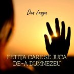 Fetiţa care se juca de-a Dumnezeu (MP3-Download)