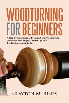 Woodturning for Beginners (eBook, ePUB) - Rines, Clayton M.