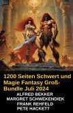 1200 Seiten Schwert und Magie Fantasy Groß-Bundle Juli 2024 (eBook, ePUB)