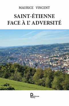 Saint-Étienne face à l'adversité (eBook, ePUB) - Vincent, Maurice