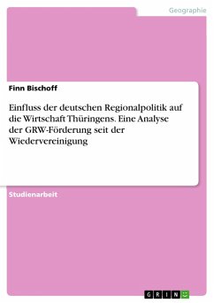 Cover Einfluss der deutschen Regionalpolitik auf die Wirtschaft Thüringens. Eine Analyse der GRW-Förderung seit der Wiedervereinigung (eBook, PDF)