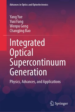 Integrated Optical Supercontinuum Generation (eBook, PDF) - Yue, Yang; Fang, Yuxi; Geng, Wenpu; Bao, Changjing