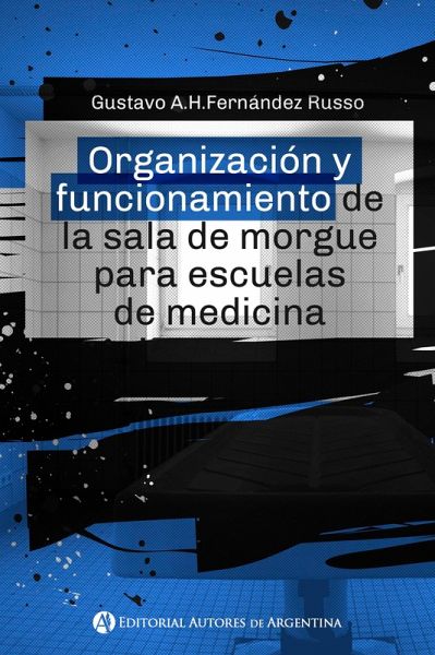 Organización y funcionamiento de la sala de morgue para escuelas de medicina (eBook, ePUB)