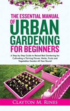 The Essential Manual of Urban Gardening for Beginners (eBook, ePUB) - Rines, Clayton M.