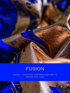 FUSION. NONOS - Franziska und Mercedes Welte - Works 2016-2024 - Feldkircher, Klaus