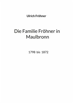 Die Familie Fröhner in Maulbronn (eBook, ePUB) - Fröhner, Ulrich