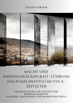Cover Macht und Anpassungsfähigkeit: Führung nach Machiavelli im VUCA-Zeitalter (eBook, ePUB)