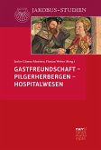 Gastfreundschaft - Pilgerherbergen - Hospitalwesen (eBook, PDF) Gastfreundschaft - Pilgerherbergen - Hospitalwesen (eBook, PDF)