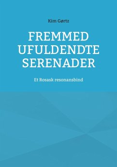 Fremmed Ufuldendte serenader (eBook, ePUB) Fremmed Ufuldendte serenader (eBook, ePUB)
