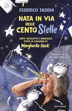 Nata in via delle Centostelle. Gatti, biciclette e parolacce: tutta la galassia di Margherita Hack - Taddia, Federico