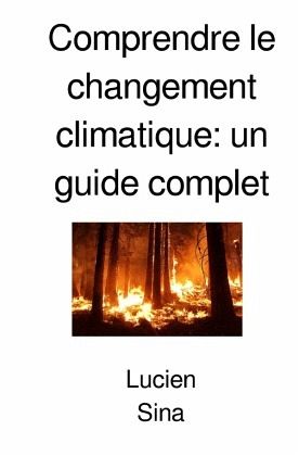 Comprendre le changement climatique: un guide complet