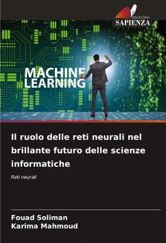 Il ruolo delle reti neurali nel brillante futuro delle scienze informatiche - Soliman, Fouad;Mahmoud, Karima