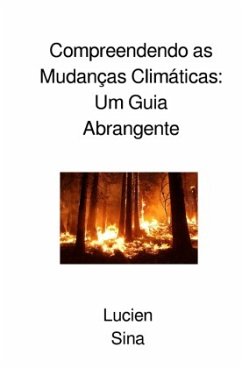 Compreendendo as Mudanças Climáticas: Um Guia Abrangente - Sina, Lucien