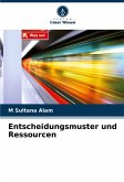 Entscheidungsmuster und Ressourcen Entscheidungsmuster und Ressourcen