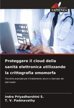 Proteggere il cloud della sanità elettronica utilizzando la crittografia omomorfa - Priyadharshini S., Indra;Padmavathy, T. V.