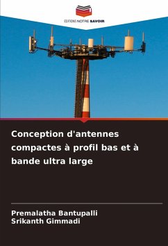 Conception d'antennes compactes à profil bas et à bande ultra large - Bantupalli, Premalatha;Gimmadi, Srikanth