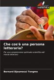 Che cos'è una persona letteraria? Che cos'è una persona letteraria?