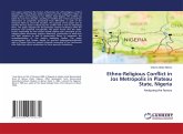 Ethno-Religious Conflict in Jos Metropolis in Plateau State, Nigeria Ethno-Religious Conflict in Jos Metropolis in Plateau State, Nigeria