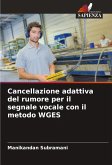 Cancellazione adattiva del rumore per il segnale vocale con il metodo WGES Cancellazione adattiva del rumore per il segnale vocale con il metodo WGES