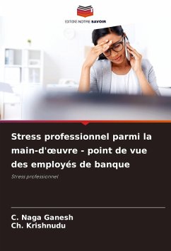 Stress professionnel parmi la main-d'¿uvre - point de vue des employés de banque - Ganesh, C. Naga;Krishnudu, Ch.