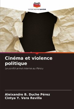 Cinéma et violence politique - Duche Pérez, Aleixandre B.;Vera Revilla, Cintya Y.