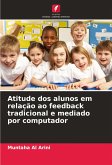 Atitude dos alunos em relação ao feedback tradicional e mediado por computador Atitude dos alunos em relação ao feedback tradicional e mediado por computador