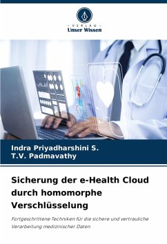 Sicherung der e-Health Cloud durch homomorphe Verschlüsselung - S., Indra Priyadharshini;Padmavathy, T.V.