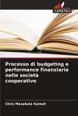 Processo di budgeting e performance finanziaria nelle società cooperative Processo di budgeting e performance finanziaria nelle società cooperative