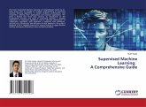 Supervised Machine Learning: A Comprehensive Guide Supervised Machine Learning: A Comprehensive Guide