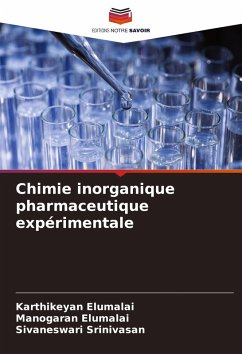 Chimie inorganique pharmaceutique expérimentale - Elumalai, Karthikeyan;Elumalai, Manogaran;Srinivasan, Sivaneswari