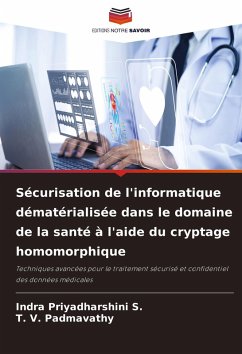 Sécurisation de l'informatique dématérialisée dans le domaine de la santé à l'aide du cryptage homomorphique - Priyadharshini S., Indra;Padmavathy, T. V.