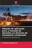 Método de aplicação para a tomada de decisões no domínio do transporte combinado Método de aplicação para a tomada de decisões no domínio do transporte combinado