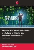 O papel das redes neuronais no futuro brilhante das ciências informáticas