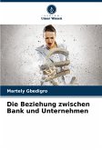 Die Beziehung zwischen Bank und Unternehmen Die Beziehung zwischen Bank und Unternehmen