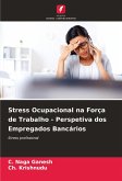 Stress Ocupacional na Força de Trabalho - Perspetiva dos Empregados Bancários Stress Ocupacional na Força de Trabalho - Perspetiva dos Empregados Bancários