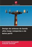 Design de antenas de banda ultra larga compactas e de baixo perfil