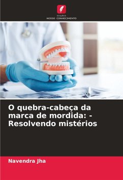 O quebra-cabeça da marca de mordida: - Resolvendo mistérios - Jha, Navendra