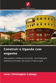 Construir o Uganda com engenho Construir o Uganda com engenho