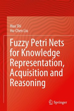 Fuzzy Petri Nets for Knowledge Representation, Acquisition and Reasoning - Shi, Hua;Liu, Hu-Chen