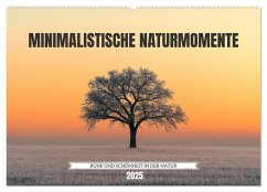 Minimalistische Naturmomente ¿ Ruhe und Schönheit in der Natur (Wandkalender 2025 DIN A2 quer), CALVENDO Monatskalender