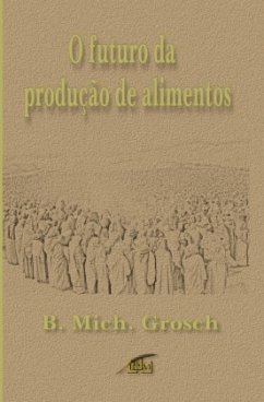 O futuro da produção de alimentos - Grosch, Bernd Michael