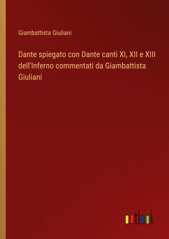 Dante spiegato con Dante canti XI, XII e XIII dell'Inferno commentati da Giambattista Giuliani