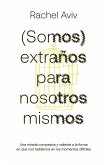 (Somos) extraños para nosotros mismos (Somos) extraños para nosotros mismos