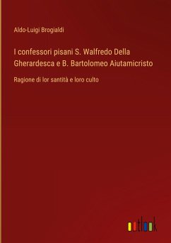 I confessori pisani S. Walfredo Della Gherardesca e B. Bartolomeo Aiutamicristo