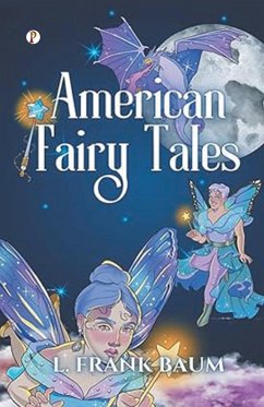 American Fairy Tales - Baum, L. Frank