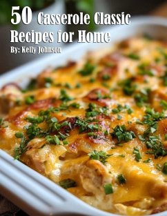 50 Casserole Classic Recipes for Home - Johnson, Kelly