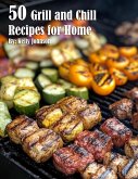 50 Grill and Chill Recipes for Home